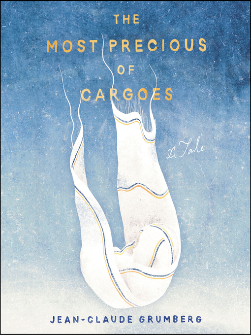 Title details for The Most Precious of Cargoes by Jean-Claude Grumberg - Wait list
